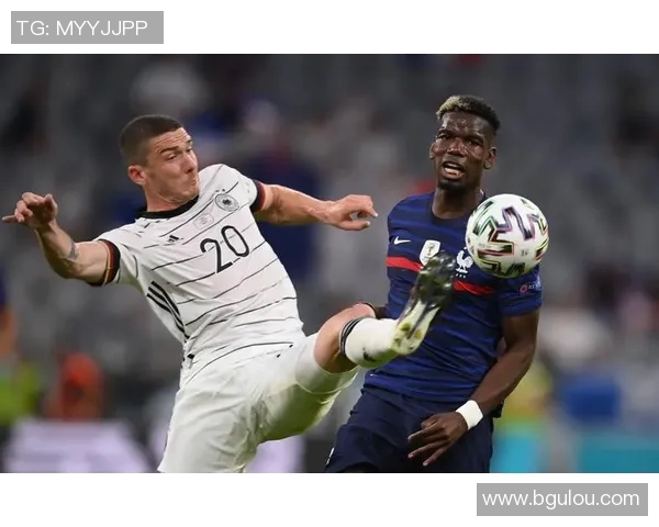 德国与法国精彩对决视频直播全程回顾与分析 德国与法国精彩对决视频直播全程回顾与分析